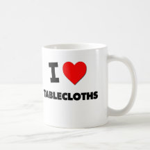 I love Tablecloths Mug