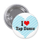 I love Tap Dance Pinback Buttons