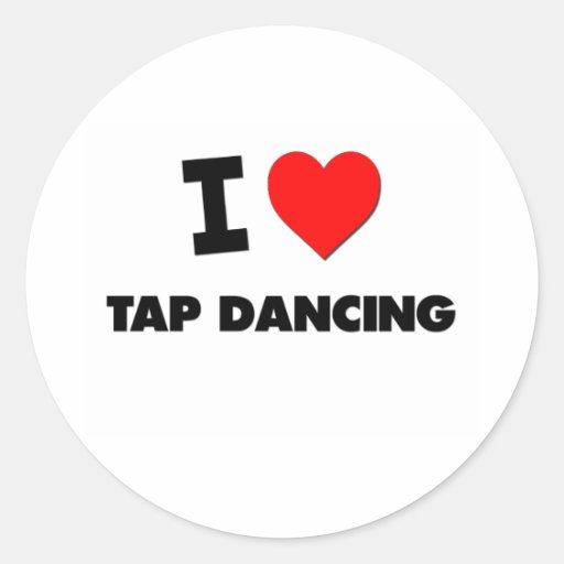 I love Tap Dancing Round Stickers Zazzle
