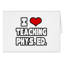 I Love Teaching PE Greeting Card