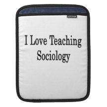 I Love Teaching Sociology Sleeve For iPads