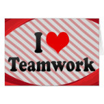 I love Teamwork Greeting Cards