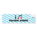 I Love Tejano Music bumper stickers