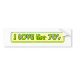 I Love The 70'S bumper stickers