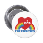 I Love The 80's Buttons
