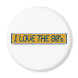 I Love The 80'S magnets