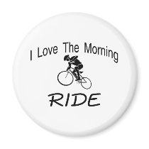 I Love The Morning Ride Refrigerator Magnets