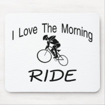 I Love The Morning Ride Mouse Pad