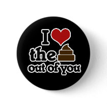 I love the poop out of you