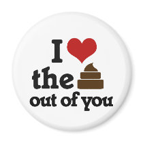 I love the poop out of you