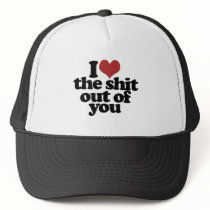 I Love the Shite outta you