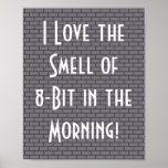 I Love the Smell of 8-Bit in the Morning, Grey posters