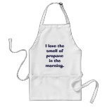 I love the smell of propane in the morning. apron