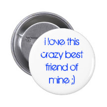 i love this crazy best friend of mine ;) pinback button