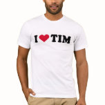 I LOVE TIM t-shirts