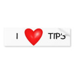 i love tips bumper stickers