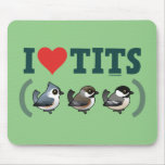 I Love Tits (birds) Mousepad