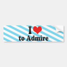 I Love to Admire Bumper Sticker