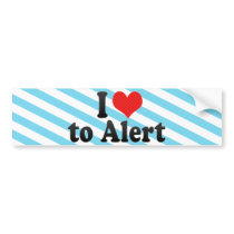 I Love to Alert Bumper Stickers