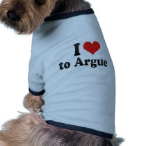 I Love to Argue Pet Clothing
