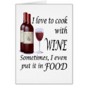 I Love To Cook With Wine - Even In Food cards