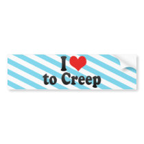 I Love to Creep Bumper Sticker