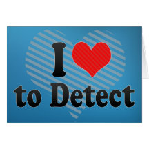 I Love to Detect Greeting Card