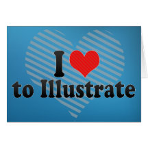 I Love to Illustrate Greeting Card