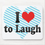 I Love to Laugh mousepads