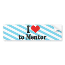 I Love to Mentor Bumper Stickers