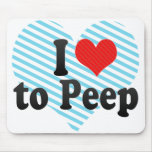 I Love to Peep Mouse Pads