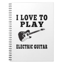 I Love To Play Electric Guitar Spiral Note Books