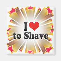 I Love to Shave Magnets