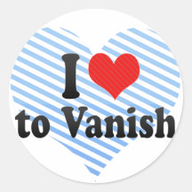 I Love to Vanish Round Sticker
