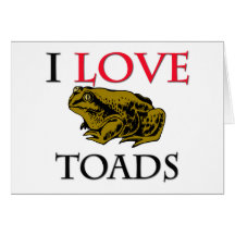 I Love Toads Greeting Card