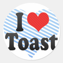 I Love Toast Round Stickers