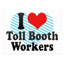 I Love Toll Booth Workers Postcard