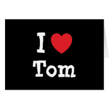 I love Tom heart custom personalised Greeting Cards
