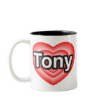 I love Tony. I love you Tony. Heart mugs