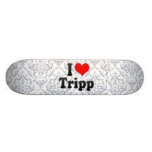 I love Tripp Skateboard