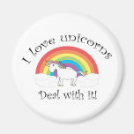 I love unicorns Deal with it! Magnets