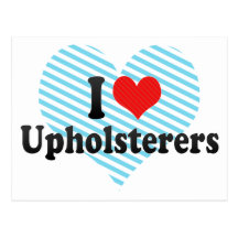 I Love Upholsterers Post Cards