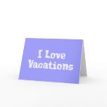 I Love Vacations Gifts cards