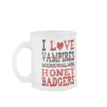 I love vampires werewolves  honey badger coffee mugs
