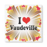 I Love Vaudeville magnets