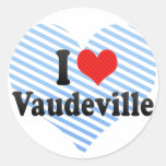 I Love Vaudeville Round Stickers