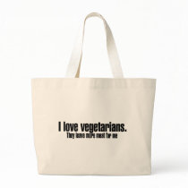 I Love Vegetarians More Meat Bags