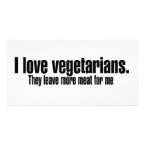 I Love Vegetarians More Meat