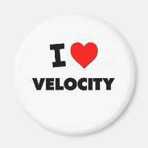 I love Velocity Fridge Magnet