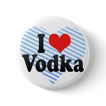 I Love Vodka Pinback Buttons